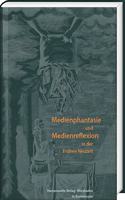 Medienphantasie Und Medienreflexion in Der Fruhen Neuzeit