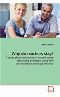 Why do teachers stay?