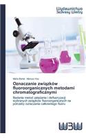 Oznaczanie związków fluoroorganicznych metodami chromatograficznymi
