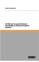 20 Minutes for good Hardware Knowledge in Personal Computer Systems