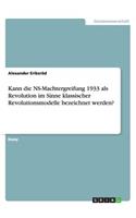 Kann die NS-Machtergreifung 1933 als Revolution im Sinne klassischer Revolutionsmodelle bezeichnet werden?