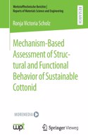 Mechanism-Based Assessment of Structural and Functional Behavior of Sustainable Cottonid: (Werkstofftechnische Berichte ¦ Reports of Materials Science and Engineering)