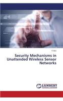 Security Mechanisms in Unattended Wireless Sensor Networks