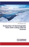 Evaluation of Aeromagnetic Data Over Lokoja And Its Environ