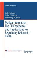 Market Integration: The Eu Experience and Implications for Regulatory Reform in China