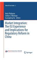 Market Integration: The EU Experience and Implications for Regulatory Reform in China