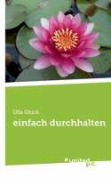 einfach durchhalten