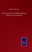 Leben, Schriften und Philosophie des Plutarch von Chaeronea