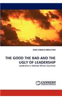 Good the Bad and the Ugly of Leadership