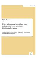 Unternehmenswertermittlung von inländischen börsennotierten Kapitalgesellschaften: Aus amerikanischer Sichtweise im Vergleich zur traditionellen deutschen Bewertungspraxis(German)