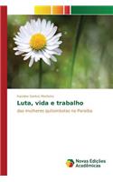Luta, vida e trabalho: (Portuguese)