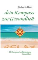 dein Kompass zur Gesundheit: Heilung und vollkommene Gesundheit