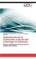 Implantacion de La Evaluacion a Traves del Liderazgo En Sistemas