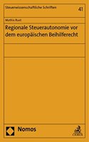 Regionale Steuerautonomie VOR Dem Europaischen Beihilferecht
