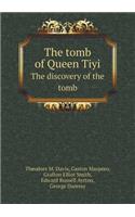The Tomb of Queen Tiyi the Discovery of the Tomb