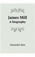 James Mill a Biography: (English)