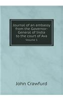 Journal of an Embassy from the Governor-General of India to the Court of Ava Volume 1