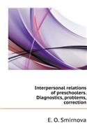 Interpersonal Relations Preschoolers. Diagnostics, Problem Correction