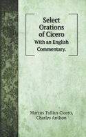 Select Orations of Cicero: With an English Commentary.