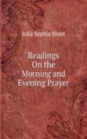 Readings On the Morning and Evening Prayer