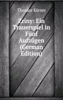 Zriny: Ein Trauerspiel in Funf Aufzugen (German Edition)