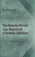Nuchterne Briefe Aus Bayreuth (German Edition)