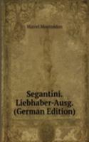 Segantini. Liebhaber-Ausg. (German Edition)