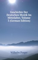 Geschichte Der Deutschen Mystik Im Mittelalter, Volume 3 (German Edition)