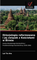 Eklezjologia reformowana i jej zwiazek z Kosciolami w Birmie