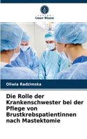 Rolle der Krankenschwester bei der Pflege von Brustkrebspatientinnen nach Mastektomie