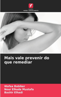 Mais vale prevenir do que remediar