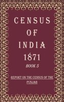 Census of India 1871: Report on The Census of The Punjab Volume Book 23 [Hardcover]