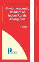 Phytotherapeutic Wisdom of Indian Rurals Aboriginals P/B