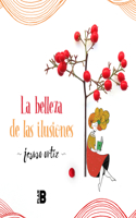 Belleza de Las Ilusiones / The Beauty of Illusions
