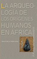 Arqueologia de los Origenes  / Arqueology Of Human Origins In Africa