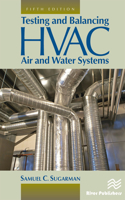 Testing and Balancing HVAC Air and Water Systems, Fifth Edition