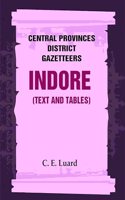 Central Provinces District Gazetteers: Indore (Text and Tables) 25th, Vol. II