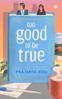 Too Good to Be True : A smart, funny will-they-wonâ€™t-they romance by mostlysane