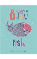 8 Ways to draw a Fish - PB