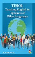 TESOL Teaching English to Speakers of Other Languages