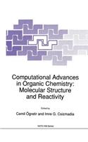 Computational Advances in Organic Chemistry: Molecular Structure and Reactivity