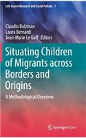 Situating Children of Migrants Across Borders and Origins
