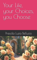 Your Life, your Choices, you Choose