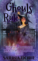 Ghouls Rule: A Lady of the Lake School for Girls Cozy Mystery(9 The Vega Bloodmire Wicked Witch Mystery)