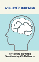 Challenge Your Mind