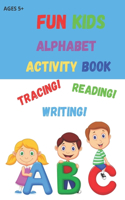 Fun Kids Alphabet Activity Book: Tracing Letters A-Z