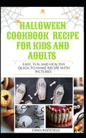 Halloween Cookbook Recipe for Kids and Adults: Easy, Fun and Healthy Quick-To-Make Recipe with Pictures