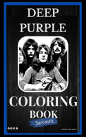 Deep Purple Sarcastic Coloring Book: An Adult Coloring Book For Leaving Your Bullsh*t Behind