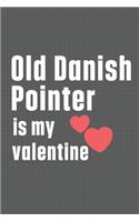 Old Danish Pointer is my valentine: For Old Danish Pointer Dog Fans