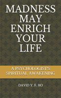 Madness May Enrich Your Life